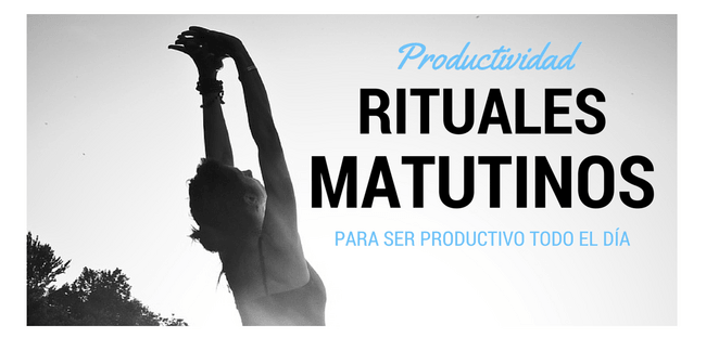 5 rituales matutinos para ser productivo todo el día